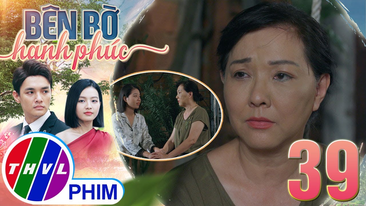 BÊN BỜ HẠNH PHÚC - TẬP 39[1]: Vinh Hiển NHƯ NGƯỜI MẤT HỒN khi cô vợ hờ giận dỗi bỏ về nhà mẹ